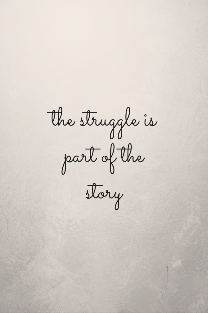 the struggle is part of the story