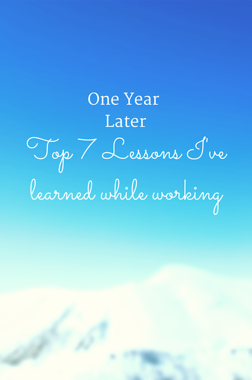 One Year Later: 7 Lessons I've Learned While Working